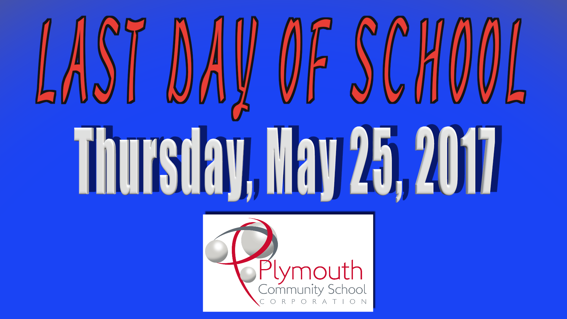 Last day of school is May 25, 2017