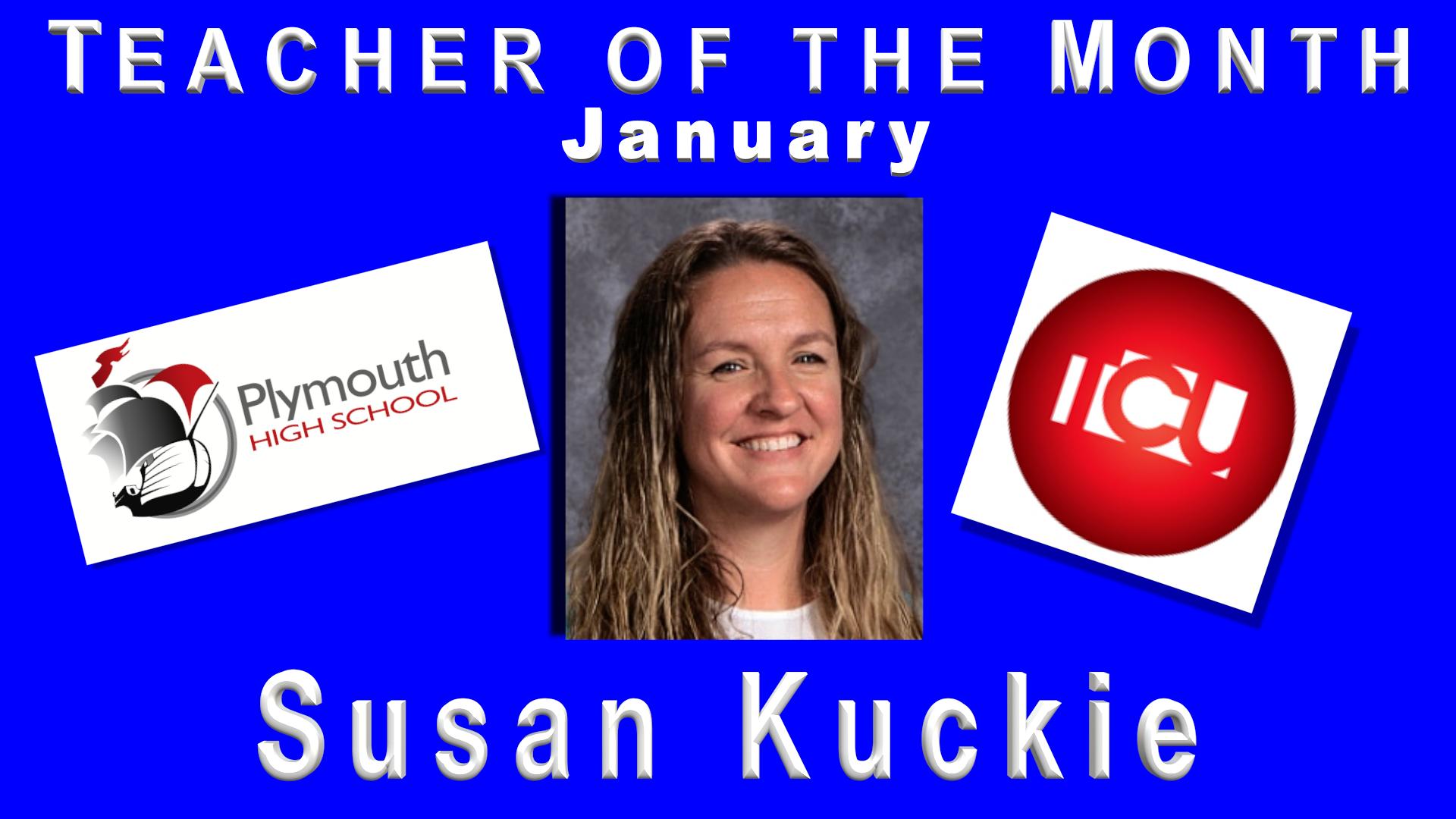 Teacher of the Month January Susan Kuckie. Plymouth High School and TCU logos