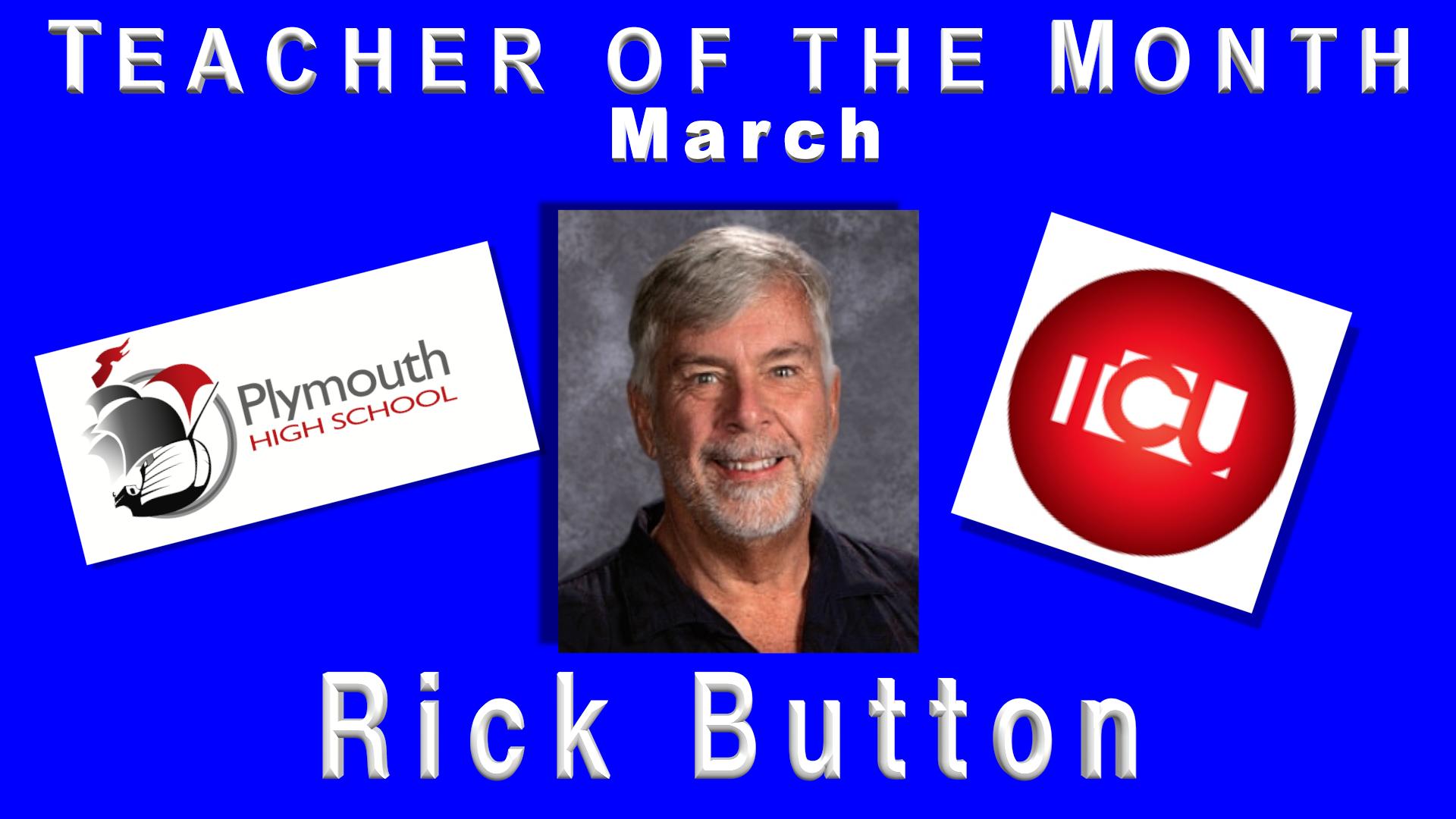 Teacher of the Month March Rick Button with Plymouth High School and Teachers Credit Union Logo on a blue background.