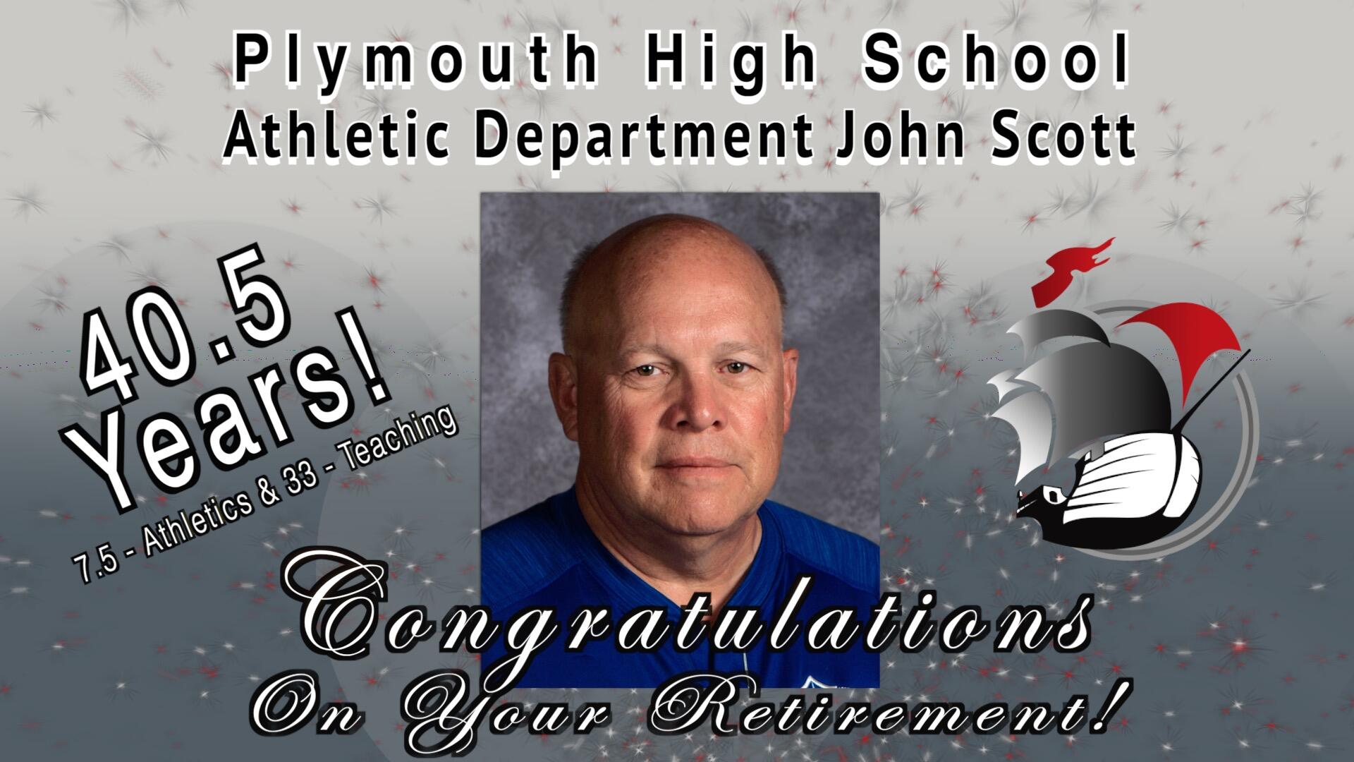 Plymouth High School Athletic Department John Scott 40.5(7.5 years athletics & 33 teaching) years! Congratulations on your retirement! photo and PHS ship logo