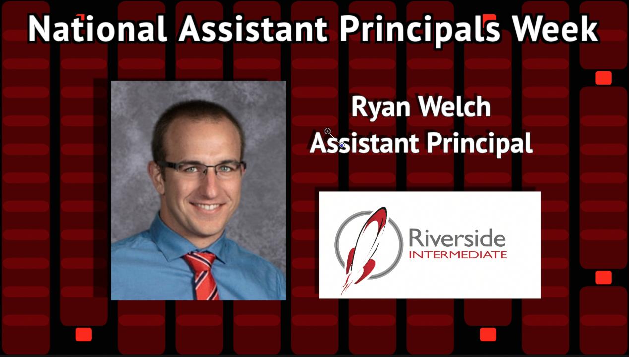 National Assistant Principals Week Ryan Welch Assistant Principal picture and Riverside Intermediate Logo